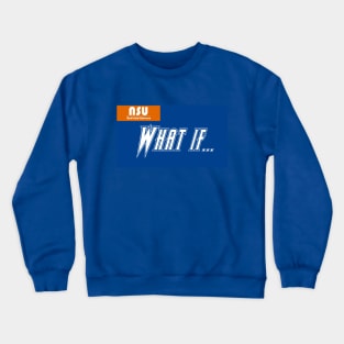 What if... Crewneck Sweatshirt